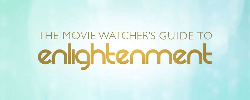 Movie Watchers Guide to Enlightenment